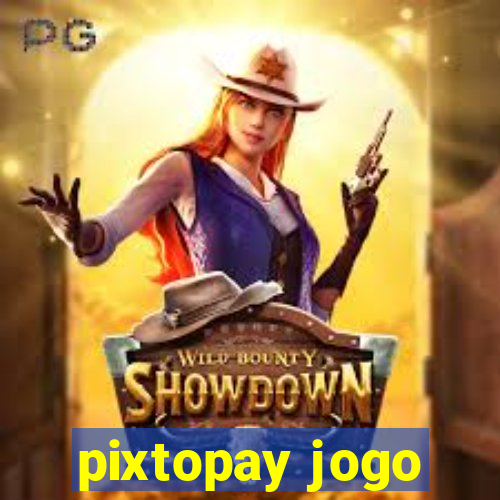 pixtopay jogo